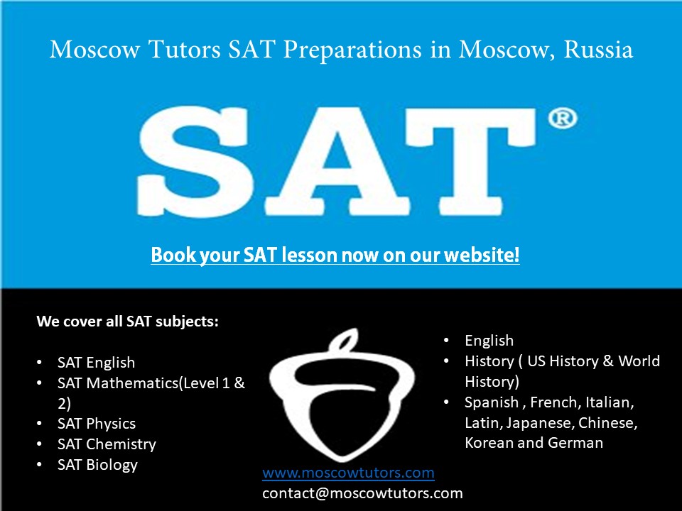 Moscow Tutors prepare SAT Preparations in Moscow Russia, English , Maths, Physics , History , Chemistry